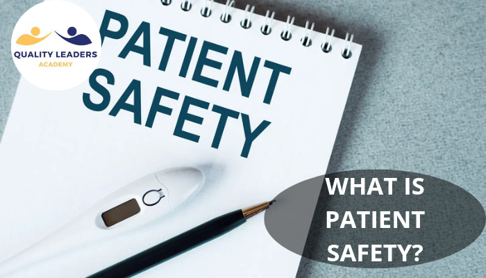 WHAT IS PATIENT SAFETY?