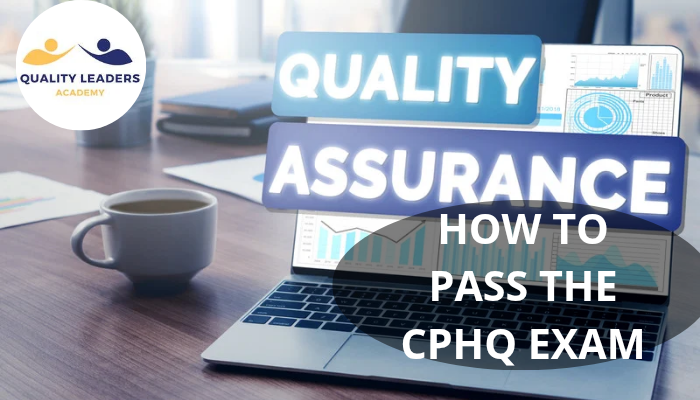 HOW TO PASS THE CPHQ EXAM