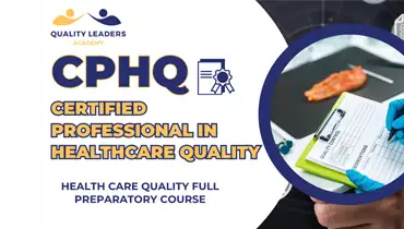 Review CourseCERTIFIED PROFESSIONAL IN HEALTHCARE QUALITY (CPHQ)®