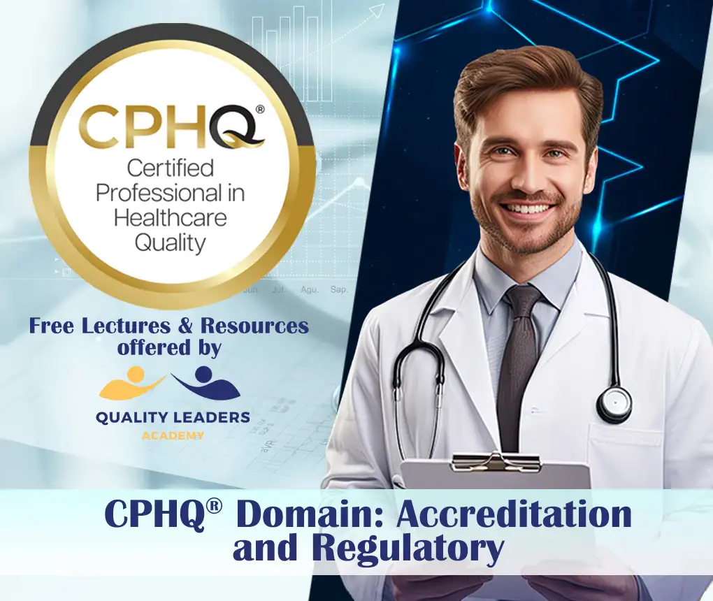 CPHQ® Domain: Accreditation and Regulatory
