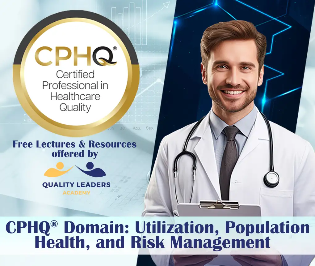 CPHQ® Domain: Utilization, Population Health, & Risk Management