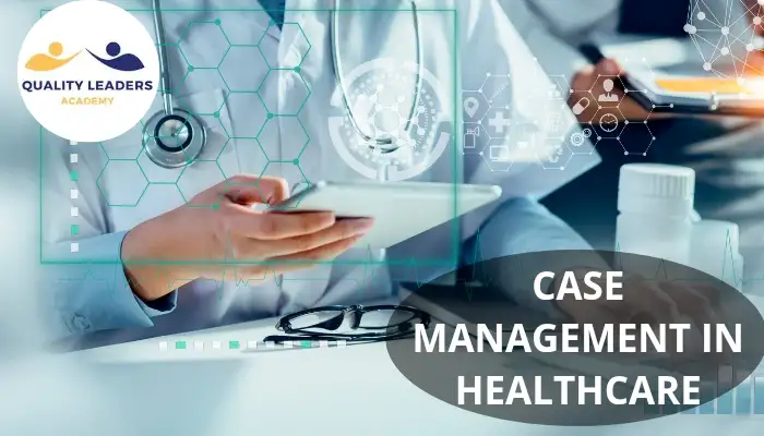 CASE MANAGEMENT IN HEALTHCARE